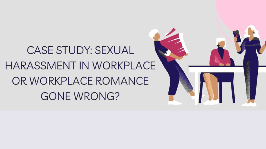 Harassment in Workplace or Workplace Romance Gone Wrong